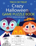 Halloween Activity Book for Kid Ages 4-8 Trick or Treat Crazy Game Puzzle Book: A Fun Kid Workbook Game For Sudoku, Coloring, Mazes, Word Search, Find ... and More Activity Book (Haunted Halloween) 169441924X Book Cover