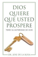 Dios Quiere Que Usted Prospere Tome su Autoridad de Hijo B0C9VT9X7Z Book Cover