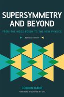 Supersymmetry and Beyond: From the Higgs Boson to the New Physics 0465082971 Book Cover