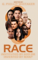 RACE: Instituted by God or Invented by Man? 1966477198 Book Cover