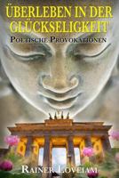 Ueberleben in der Glueckseligkeit: Poetische Provokationen 1494947587 Book Cover