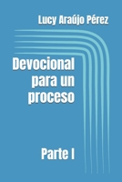 Devocional para un proceso: Parte I (Spanish Edition) B0H61YZTJK Book Cover