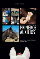 Primeros auxilios: Actuación rápida y eficaz ante emergencias y lesiones del caballo (Spanish Edition) B0GX9FCGYM Book Cover