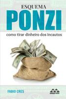 Esquema Ponzi: Como Tirar Dinheiro DOS Incautos 1502869160 Book Cover