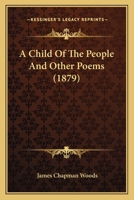 A Child Of The People And Other Poems 1436720370 Book Cover