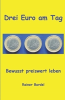 Drei Euro am Tag: Bewusst preiswert leben 1521264376 Book Cover