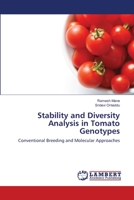 Stability and Diversity Analysis in Tomato Genotypes: Conventional Breeding and Molecular Approaches 3659117870 Book Cover