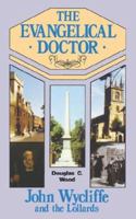 The Evangelical Doctor: John Wycliffe and the Lollards 0852341881 Book Cover