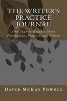 The Writer's Practice Journal: One Year to Being a More Productive, Professional Writer 1492386464 Book Cover