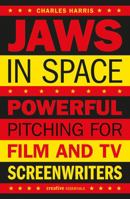 Jaws in Space: Powerful Pitching for Film and TV Screenwriters 1843447339 Book Cover