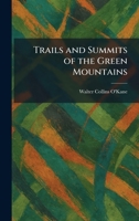 Trails and Summits of the Green Mountains 1026050634 Book Cover
