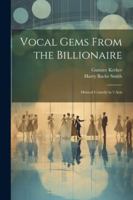 Vocal Gems From the Billionaire: Musical Comedy in 3 Acts 1022763628 Book Cover