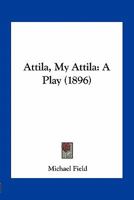 Attila, My Attila a Play 1163962503 Book Cover