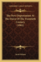 The New Dispensation At The Dawn Of The Twenthieth Century ... 1276645570 Book Cover