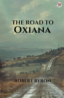 The Road To Oxiana 9370811141 Book Cover
