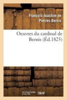Oeuvres Du Cardinal de Bernis 2016153016 Book Cover