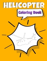 Helicopter Coloring Book: Awesome Helicopter Coloring Book For Adults & Teen Kids. 167175395X Book Cover