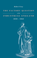 The Factory Question and Industrial England, 1830-1860 0521892929 Book Cover