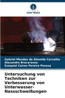 Untersuchung von Techniken zur Verbesserung von Unterwasser-Nassschweißungen (German Edition) 6207786165 Book Cover