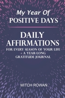 My Year Of Positive Days: Daily Affirmations for Every Season of Your Life + A Year-Long Gratitude Journal B0GHSNLMDX Book Cover