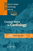 Current News in Cardiology: Proceedings of the Mediterranean Cardiology Meeting 2007 (Taormina May 20-22, 2007) 884700635X Book Cover