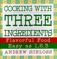 Cooking with Three Ingredients: Flavorful Food, Easy as 1, 2, 3 0060173750 Book Cover
