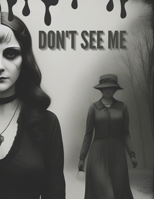 Don't See Me Book: Horror Story OF Sarah SH SH SH... Don't Read Me B0DHT7HHC4 Book Cover
