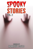 Spooky Stories Vol. 2: More Evil Beings, Ghosts, Ghouls and Terrors Await You! B097DX19B8 Book Cover