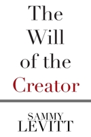 The Will of the Creator 1664162240 Book Cover