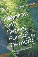 Interview with Sensei Fumio Demura: The legend in his own words 1092356576 Book Cover