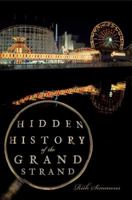 Hidden History of the Grand Strand 1596299665 Book Cover