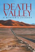 Death Valley: A Winter's Journey 168289410X Book Cover