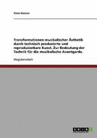 Technik und musikalische Avantgarde. Transformationen musikalischer �sthetik durch technisch produzierte und reproduzierbare Kunst 3638688410 Book Cover