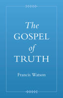 The Gospel of Truth (Coptic Gospels and Associated Texts) 1009486993 Book Cover