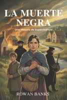 La Muerte Negra: Una Historia de Supervivencia (Spanish Edition) B0FJ861DKL Book Cover
