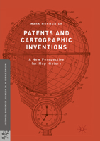 Patents and Cartographic Inventions: A New Perspective for Map History 3319845519 Book Cover