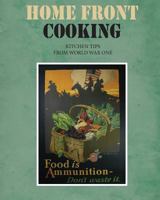 Home Front Cooking: Kitchen Tips from World War One 1535465182 Book Cover