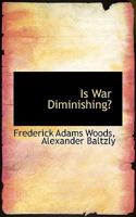Is war diminishing? A study of the prevalence of war in Europe from 1450 to the present day 1176399802 Book Cover