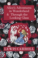 Alice's Adventures in Wonderland and Through the Looking Glass