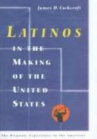 Latinos in the Making of the United States (The Hispanic Experience in the Americas) 0531112098 Book Cover