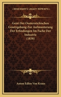 Geist Der Oesterreichischen Gesetzgebung Zur Aufmunterung Der Erfindungen Im Fache Der Industrie (1838) 1161177507 Book Cover