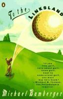 To the Linksland: A Golfing Adventure 014015941X Book Cover