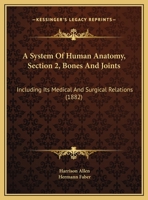 A System of Human Anatomy: Including Its Medical and Surgical Relations Volume 2 1177024209 Book Cover