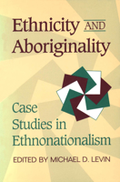 Ethnicity and Aboriginality: Case Studies in Ethnonationalism 0802074235 Book Cover