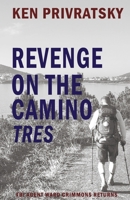 Revenge on the Camino Tres (The Camino Trilogy) B0GP66MBJ5 Book Cover