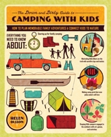 The Down and Dirty Guide to Camping with Kids: How to Plan Memorable Family Adventures and Connect Kids to Nature 1590309553 Book Cover