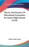 Theory And Practice Of Educational Gymnastics For Junior High Schools 0548829357 Book Cover