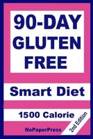 90-Day Gluten Free Smart Diet - 1500 Calorie 1079795413 Book Cover