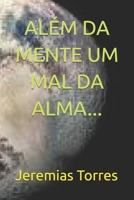 ALÉM DA MENTE UM MAL DA ALMA... (Portuguese Edition) B0D7PWV7YL Book Cover