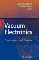 Vacuum Electronics: Components and Devices 3642091059 Book Cover
